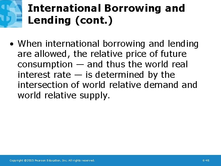 International Borrowing and Lending (cont. ) • When international borrowing and lending are allowed,