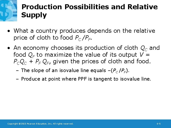 Production Possibilities and Relative Supply • What a country produces depends on the relative