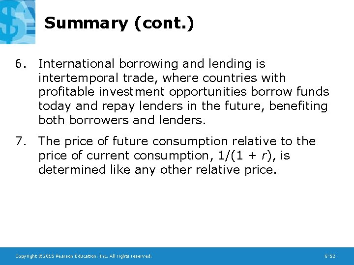Summary (cont. ) 6. International borrowing and lending is intertemporal trade, where countries with