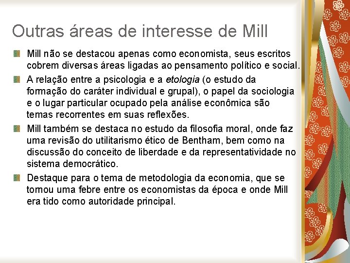 Outras áreas de interesse de Mill não se destacou apenas como economista, seus escritos