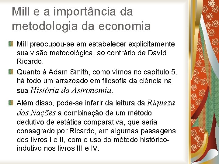 Mill e a importância da metodologia da economia Mill preocupou-se em estabelecer explicitamente sua