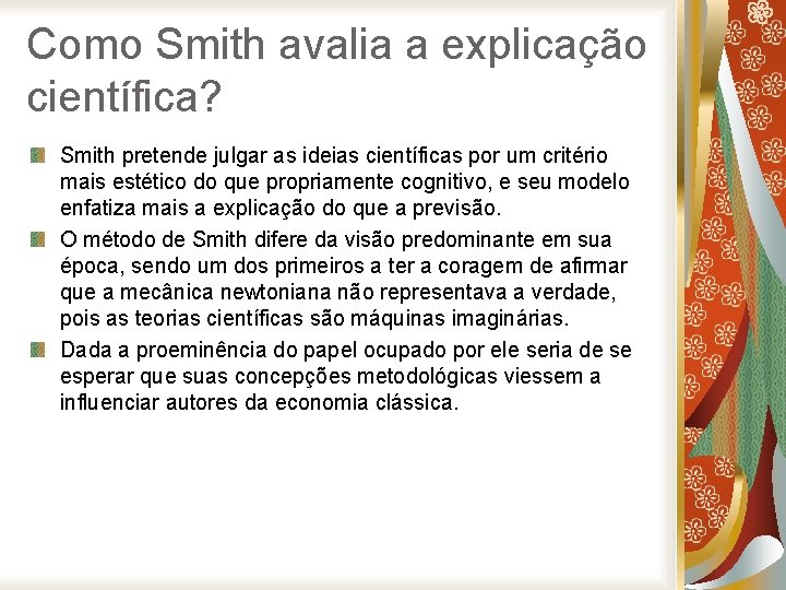 Como Smith avalia a explicação científica? Smith pretende julgar as ideias científicas por um