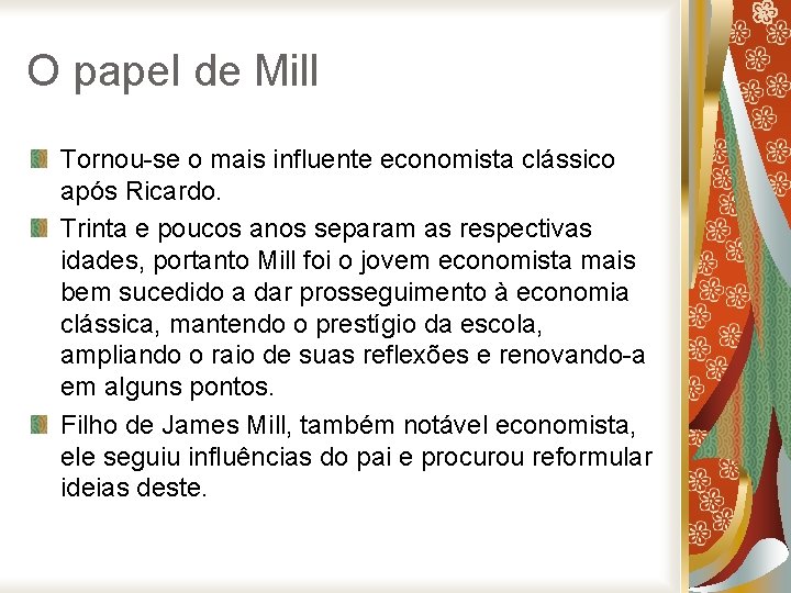 O papel de Mill Tornou-se o mais influente economista clássico após Ricardo. Trinta e