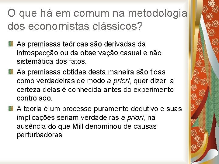 O que há em comum na metodologia dos economistas clássicos? As premissas teóricas são