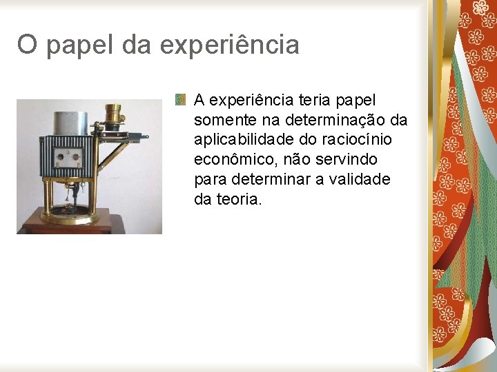 O papel da experiência A experiência teria papel somente na determinação da aplicabilidade do