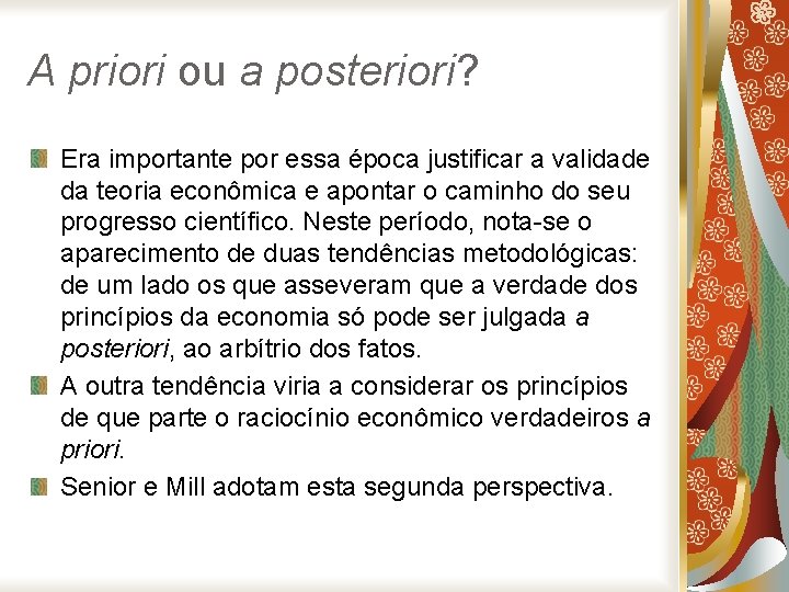 A priori ou a posteriori? Era importante por essa época justificar a validade da