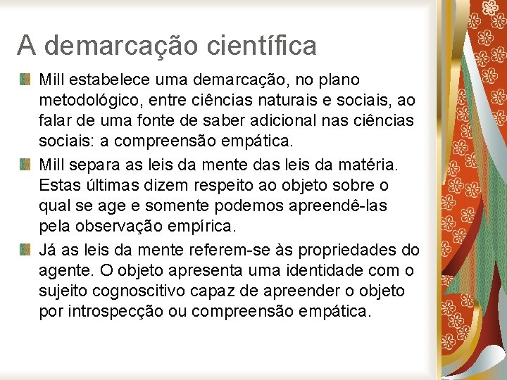 A demarcação científica Mill estabelece uma demarcação, no plano metodológico, entre ciências naturais e