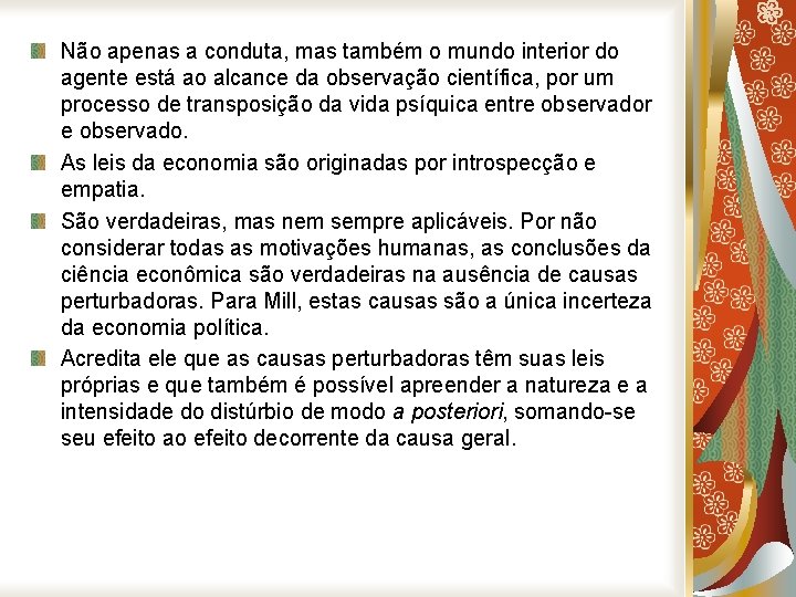 Não apenas a conduta, mas também o mundo interior do agente está ao alcance