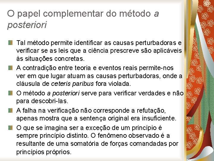 O papel complementar do método a posteriori Tal método permite identificar as causas perturbadoras