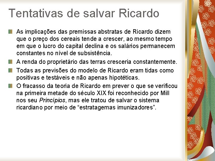 Tentativas de salvar Ricardo As implicações das premissas abstratas de Ricardo dizem que o