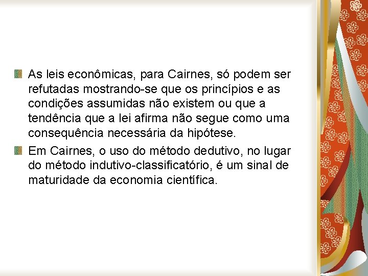 As leis econômicas, para Cairnes, só podem ser refutadas mostrando-se que os princípios e