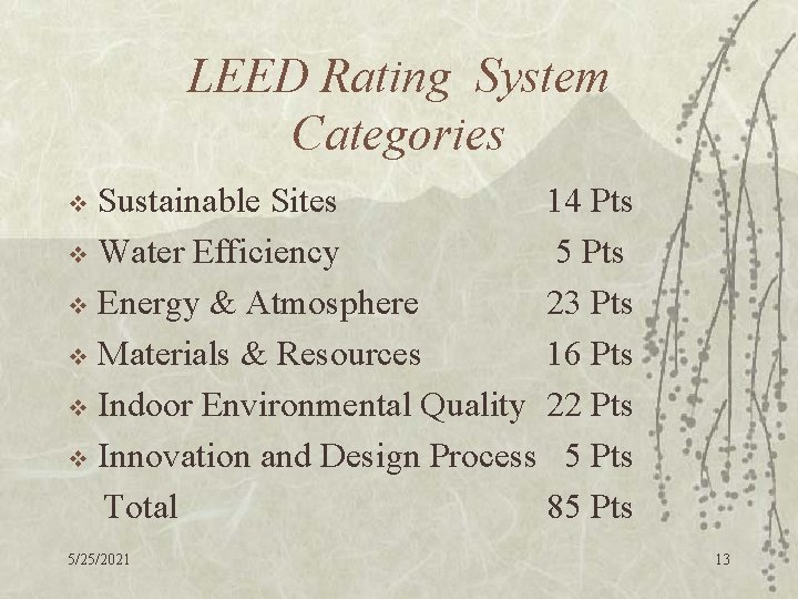 LEED Rating System Categories Sustainable Sites 14 Pts v Water Efficiency 5 Pts v