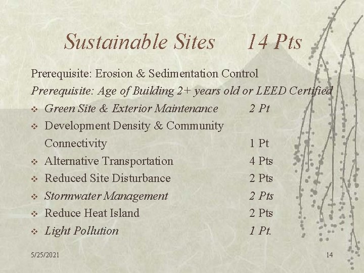 Sustainable Sites 14 Pts Prerequisite: Erosion & Sedimentation Control Prerequisite: Age of Building 2+