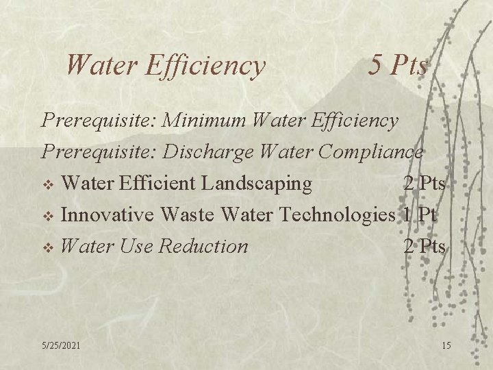 Water Efficiency 5 Pts Prerequisite: Minimum Water Efficiency Prerequisite: Discharge Water Compliance v Water