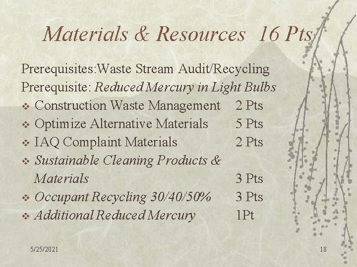 Materials & Resources 16 Pts Prerequisites: Waste Stream Audit/Recycling Prerequisite: Reduced Mercury in Light