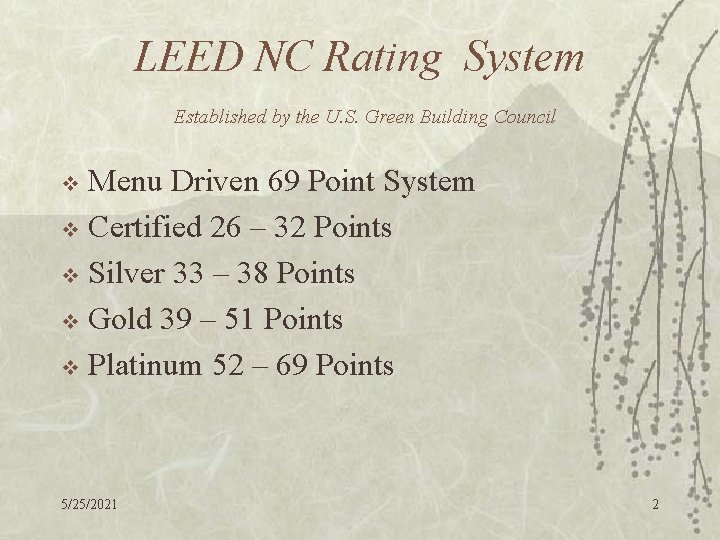 LEED NC Rating System Established by the U. S. Green Building Council Menu Driven