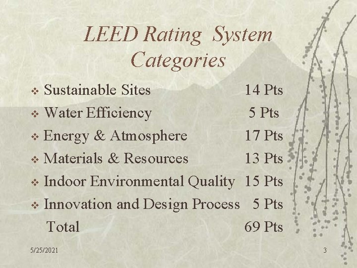 LEED Rating System Categories Sustainable Sites 14 Pts v Water Efficiency 5 Pts v