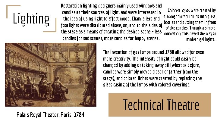 Lighting Restoration lighting designers mainly used windows and candles as their sources of light,