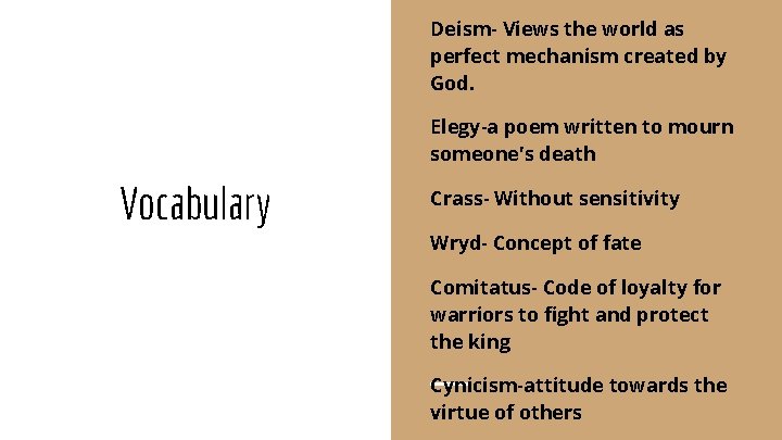 Deism- Views the world as perfect mechanism created by God. Elegy-a poem written to