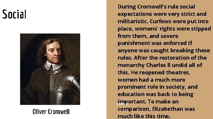 Social Oliver Cromwell During Cromwell's rule social expectations were very strict and militaristic. Curfews