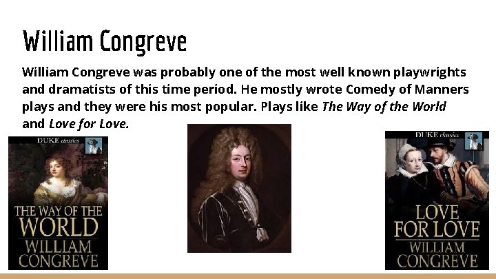 William Congreve was probably one of the most well known playwrights and dramatists of