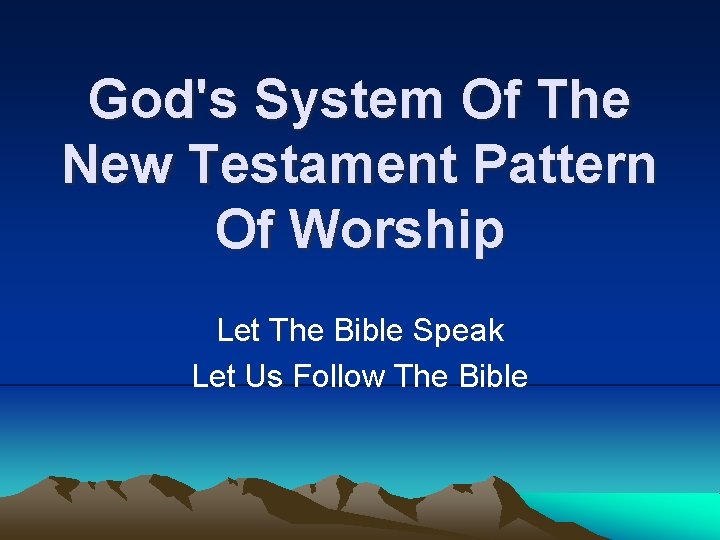 God's System Of The New Testament Pattern Of Worship Let The Bible Speak Let