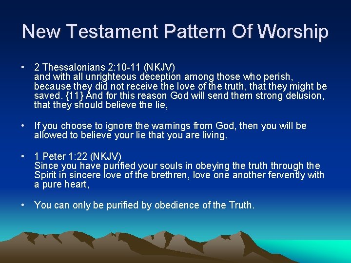 New Testament Pattern Of Worship • 2 Thessalonians 2: 10 -11 (NKJV) and with