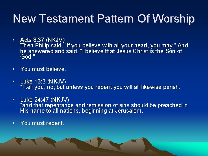 New Testament Pattern Of Worship • Acts 8: 37 (NKJV) Then Philip said, "If