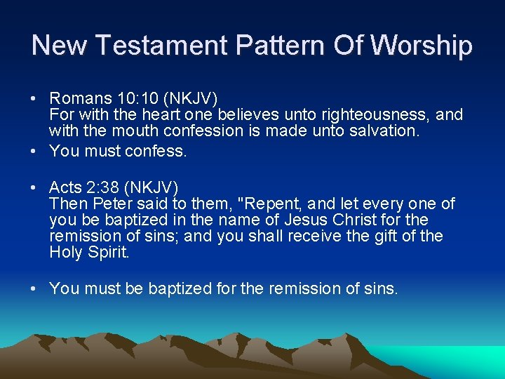 New Testament Pattern Of Worship • Romans 10: 10 (NKJV) For with the heart