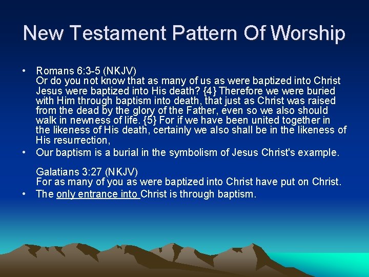 New Testament Pattern Of Worship • Romans 6: 3 -5 (NKJV) Or do you