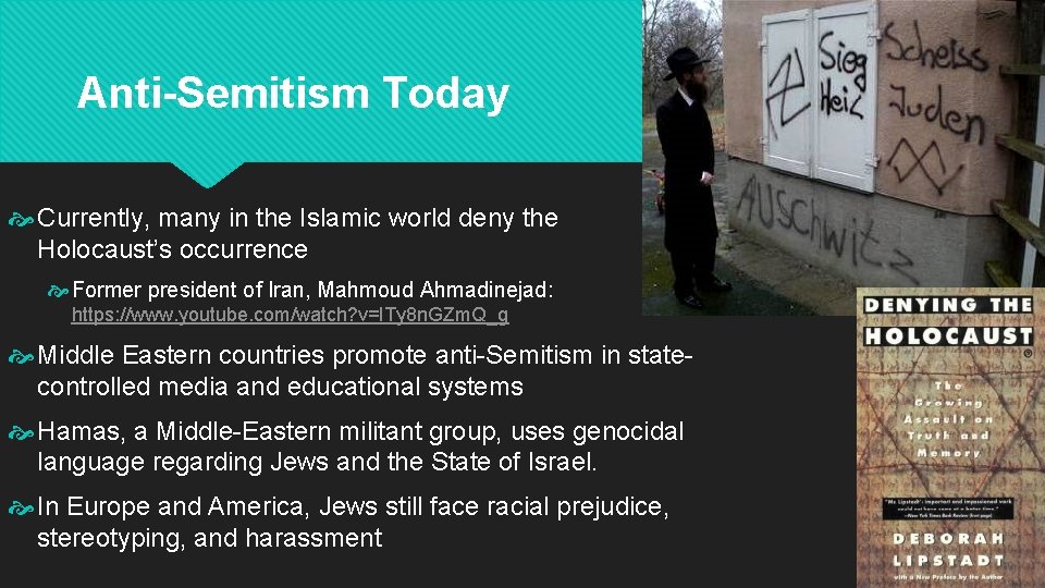 Anti-Semitism Today Currently, many in the Islamic world deny the Holocaust’s occurrence Former president Anti-Semitism Today Currently, many in the Islamic world deny the Holocaust’s occurrence Former president