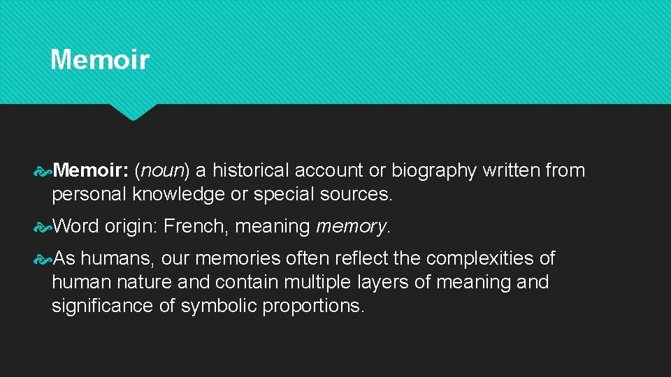 Memoir Memoir: (noun) a historical account or biography written from personal knowledge or special Memoir Memoir: (noun) a historical account or biography written from personal knowledge or special