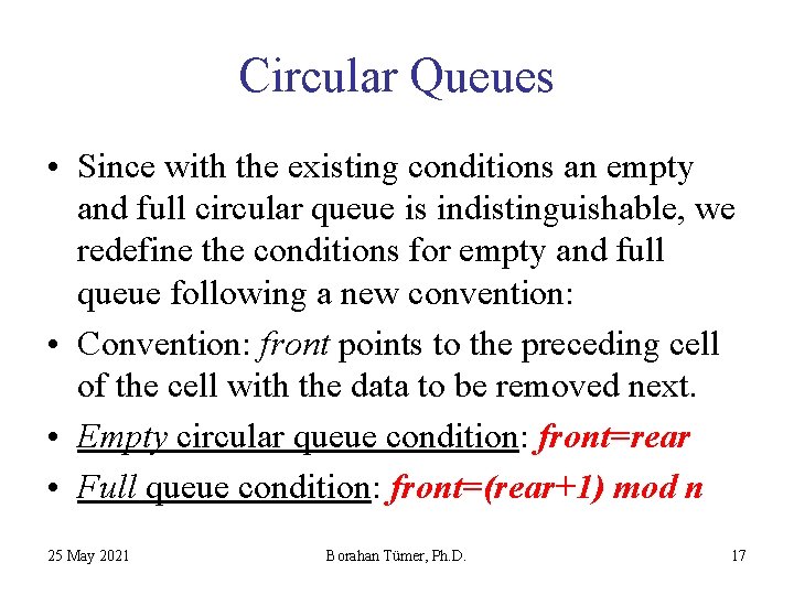 Circular Queues • Since with the existing conditions an empty and full circular queue