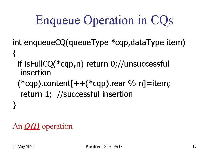 Enqueue Operation in CQs int enqueue. CQ(queue. Type *cqp, data. Type item) { if
