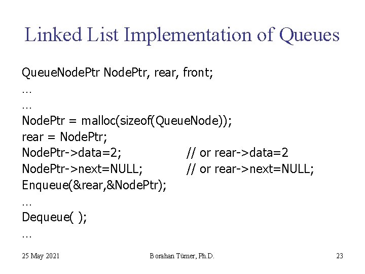 Linked List Implementation of Queues Queue. Node. Ptr, rear, front; … … Node. Ptr