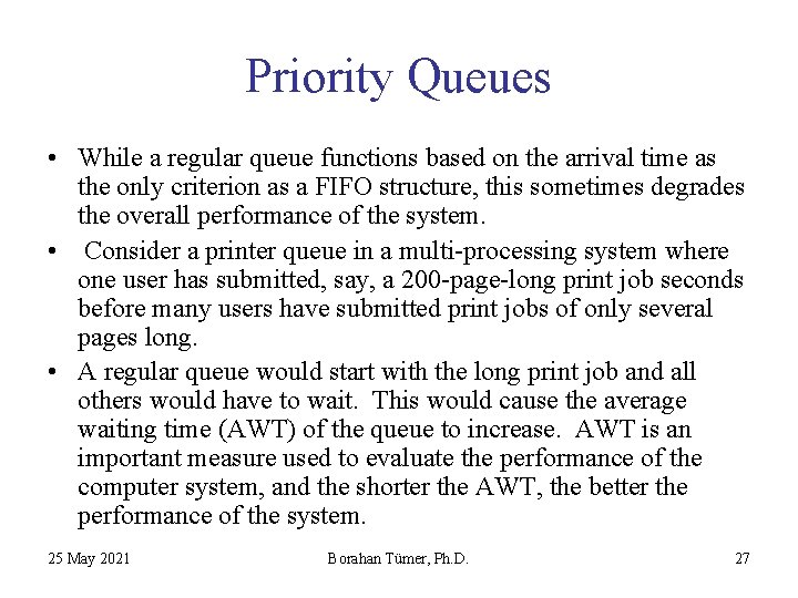Priority Queues • While a regular queue functions based on the arrival time as