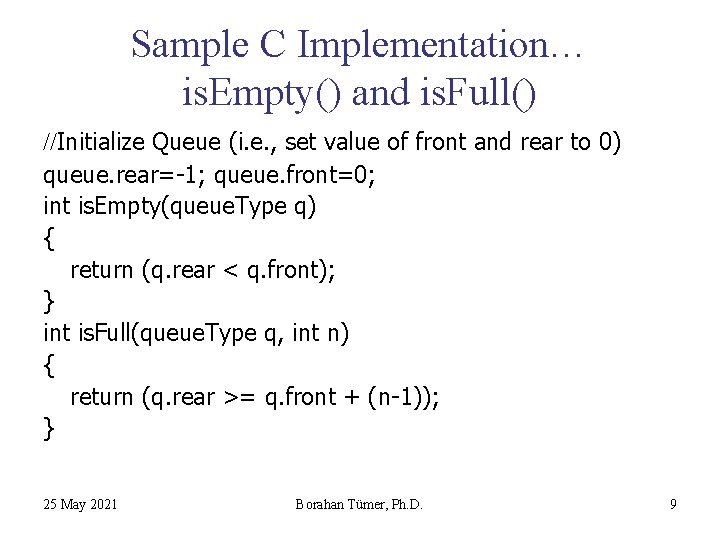 Sample C Implementation… is. Empty() and is. Full() //Initialize Queue (i. e. , set