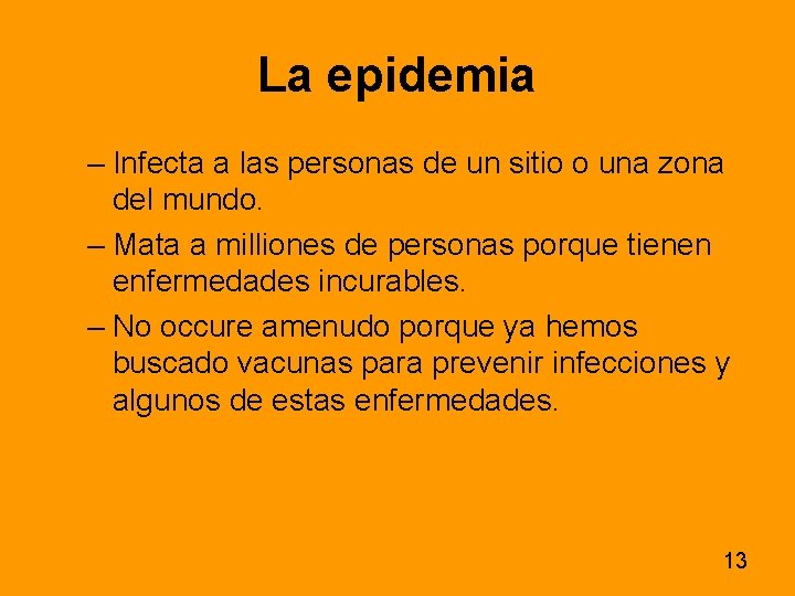 La epidemia – Infecta a las personas de un sitio o una zona del La epidemia – Infecta a las personas de un sitio o una zona del