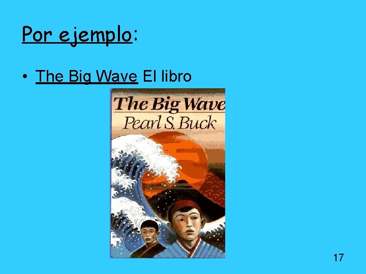 Por ejemplo: • The Big Wave El libro 17 Por ejemplo: • The Big Wave El libro 17