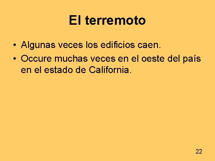 El terremoto • Algunas veces los edificios caen. • Occure muchas veces en el El terremoto • Algunas veces los edificios caen. • Occure muchas veces en el