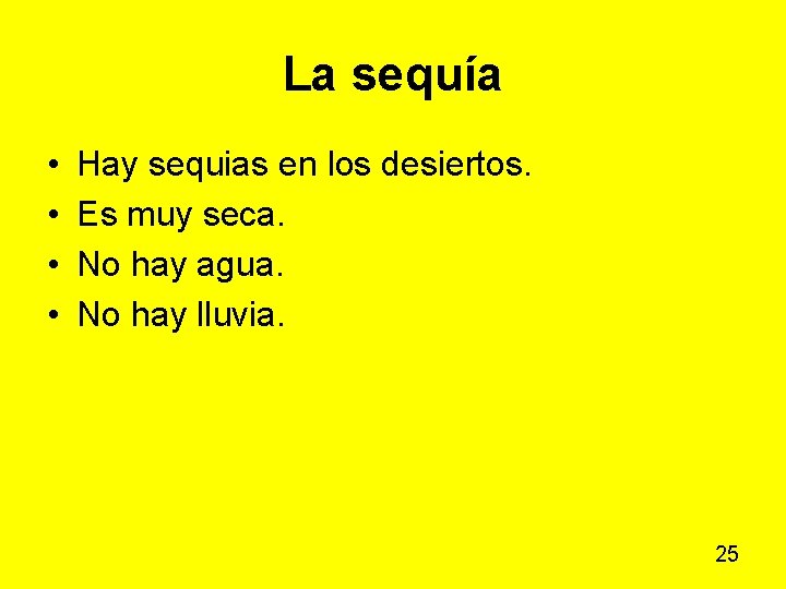 La sequía • • Hay sequias en los desiertos. Es muy seca. No hay La sequía • • Hay sequias en los desiertos. Es muy seca. No hay