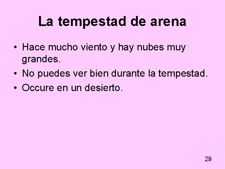 La tempestad de arena • Hace mucho viento y hay nubes muy grandes. • La tempestad de arena • Hace mucho viento y hay nubes muy grandes. •