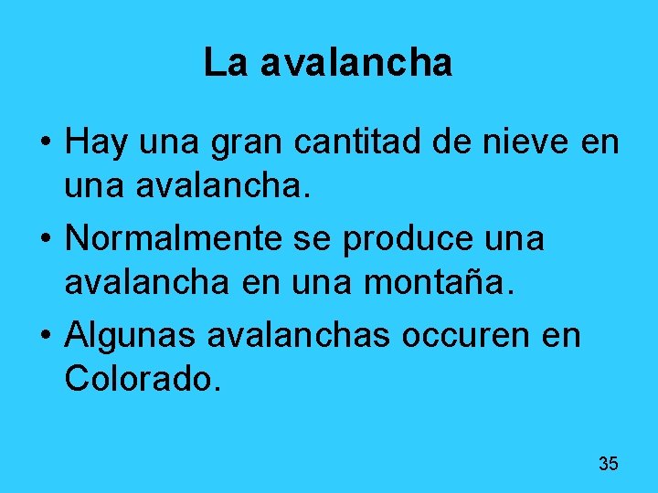 La avalancha • Hay una gran cantitad de nieve en una avalancha. • Normalmente La avalancha • Hay una gran cantitad de nieve en una avalancha. • Normalmente