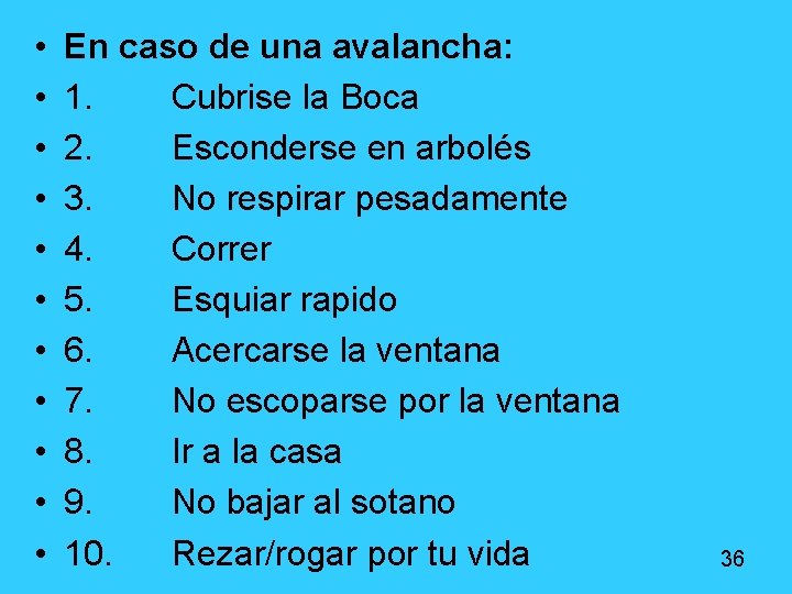 • • • En caso de una avalancha: 1. Cubrise la Boca 2. • • • En caso de una avalancha: 1. Cubrise la Boca 2.