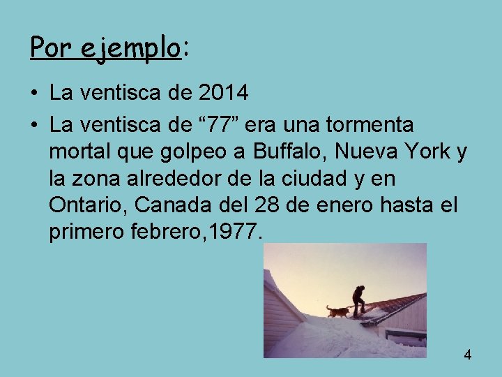 Por ejemplo: • La ventisca de 2014 • La ventisca de “ 77” era Por ejemplo: • La ventisca de 2014 • La ventisca de “ 77” era