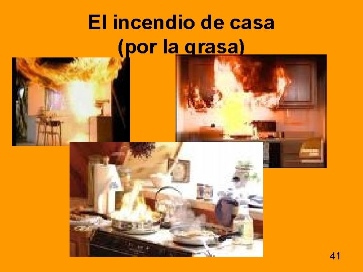 El incendio de casa (por la grasa) 41 El incendio de casa (por la grasa) 41