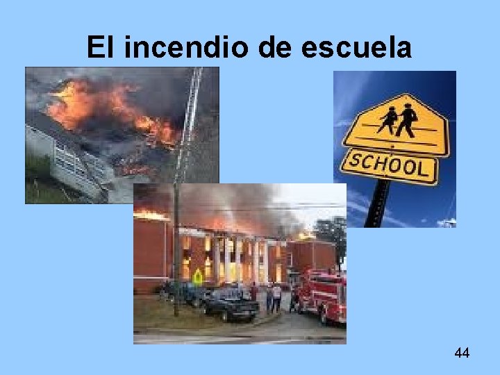 El incendio de escuela 44 El incendio de escuela 44