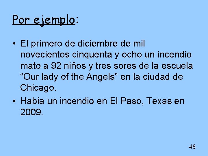 Por ejemplo: • El primero de diciembre de mil novecientos cinquenta y ocho un Por ejemplo: • El primero de diciembre de mil novecientos cinquenta y ocho un