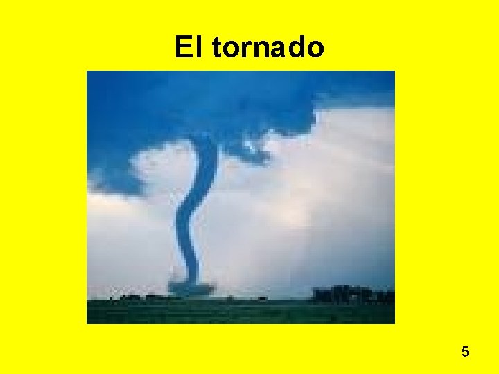El tornado 5 El tornado 5