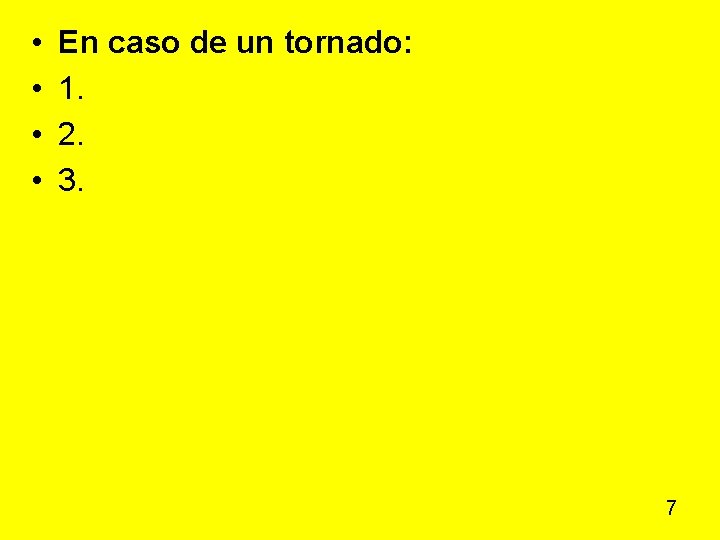• • En caso de un tornado: 1. 2. 3. 7 • • En caso de un tornado: 1. 2. 3. 7